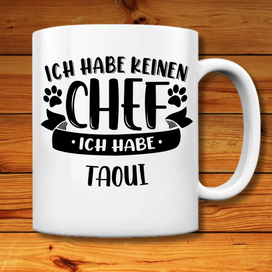 PERSONALISIERTE TASSE ICH HABE KIENEN CHEF....