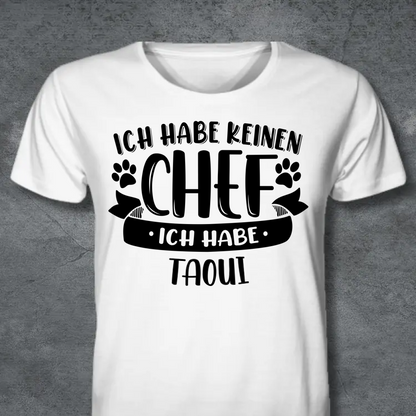 ICH HABE KEINEN CHEF PERSONALISIERTES SHIRT