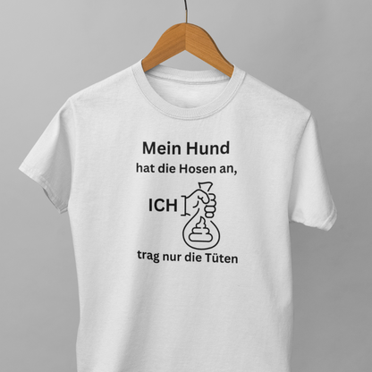 MEIN HUND HAT DIE HOSEN AN... ORGANIC SHIRT