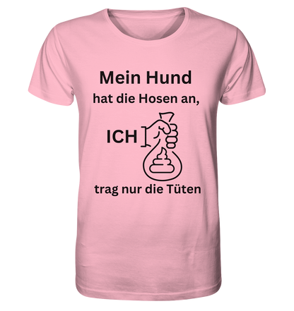 MEIN HUND HAT DIE HOSEN AN... ORGANIC SHIRT